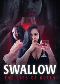 Поцелуй смерти (2024) Swallow: The Kiss of Death