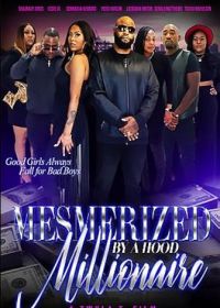 Одурманенная миллионером (2023) Mesmerized by a Hood Millionaire