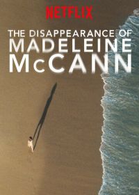 Исчезновение Мэделин Маккэнн (2019) The Disappearance of Madeleine McCann