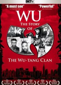 Ву: История Wu-Tang Clan (2007) Wu: The Story of the Wu-Tang Clan