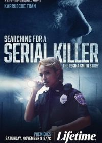 Поймать серийного убийцу: история Реджины Смит (2024) Searching for a Serial Killer: The Regina Smith Story