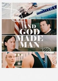 И сотворил Бог мужчину (2024) And God Made Man