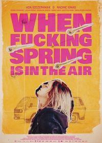 Сумасшедшая весна (2024) When Fucking Spring is in the Air