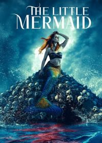 Сирена (2023) The Little Mermaid