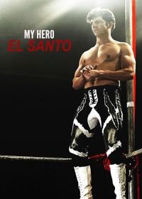 Мой герой Эль Санто (2024) My Hero El Santo