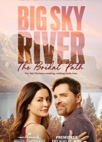 Любовь в штате бескрайнего неба: свадебный путь (2023) Big Sky River: The Bridal Path