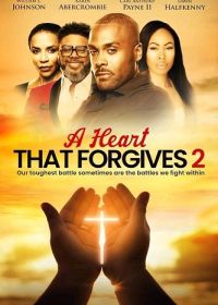 Найти в сердце прощение 2 : Битва внутри (2024) A Heart That Forgives 2: The Battle Within