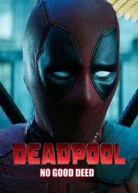 Дэдпул. Никаких добрых дел (2017) Deadpool: No Good Deed