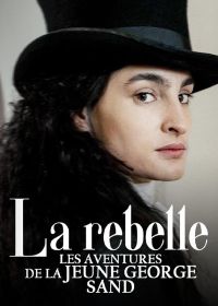 Бунтарка: Приключения юной Жорж Санд (2025) Rebelle: les aventures de la jeune George Sand