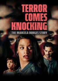 Ужас стучится в дверь: история Марселы Борхес (2025) Terror Comes Knocking: The Marcela Borges Story