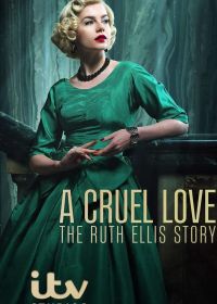 Жестокая любовь: История Рут Эллис (2025) A Cruel Love: The Ruth Ellis Story