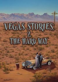 Истории Вегаса: потом и кровью (2023) Vegas Stories: 2 the Hard Way