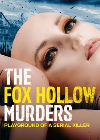 Убийства в Фокс Холлоу: Игровая площадка Серийного Убийцы (2025) The Fox Hollow Murders: Playground of a Serial Killer