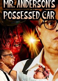 Одержимая машина мистера Андерсона (2023) Mr. Anderson's Possessed Car