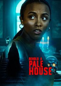 И вот, дом бледный (2025) Behold, A Pale House