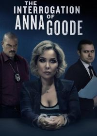 Допрос Анны Гуд (2025) The Interrogation of Anna Goode