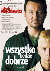 Все будет хорошо (2007) Wszystko bedzie dobrze