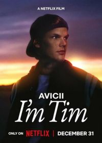 Avicii. Я - Тим (2024) Avicii: I'm Tim