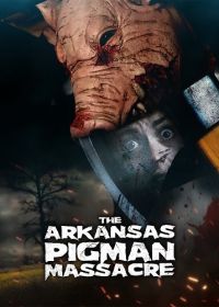 Арканзасская резня Пигмена (2025) The Arkansas Pigman Massacre
