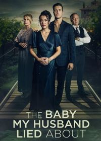 Ребенок, о котором врал мой муж (2025) The Baby My Husband Lied About