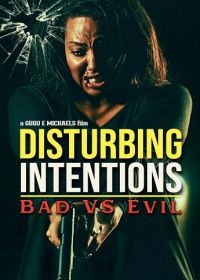Тревожные намерения: порок против зла (2025) Disturbing Intentions: Bad vs Evil