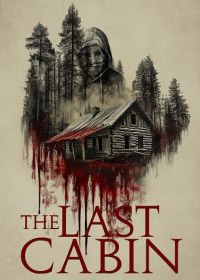 Последняя хижина (2025) The Last Cabin