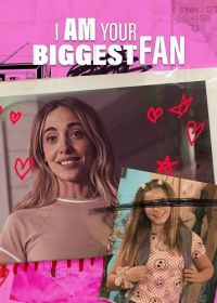 Я твоя самая большая фанатка (2025) I Am Your Biggest Fan