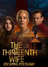 Тринадцатая жена: Бегство от Полигамии (2025) The Thirteenth Wife Escaping Polygamy