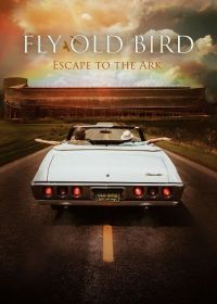 Лети, пташка: побег на Ковчег (2024) Fly Old Bird: Escape to the Ark
