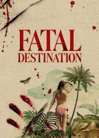 Смертельное путешествие (2025) Fatal Destination