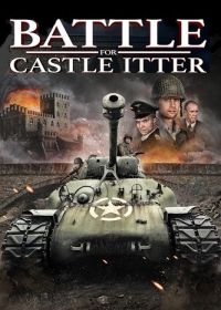 Битва за замок Иттер (2025) Battle for Castle Itter