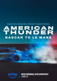 Американский гром: NASCAR в Ле-Мане (2025) American Thunder: NASCAR to Le Mans