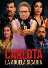 Карлота, бабушка-убийца (2025) Carlota La Abuela Sicaria