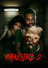 Фанатка 2 (2025) Fan Girl 2