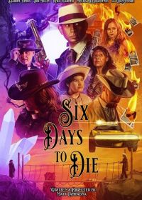 Шесть дней до смерти (2023) Six Days to Die