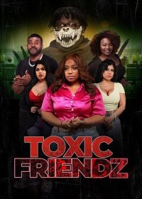 Токсичные друзья (2025) Toxic FriendZ