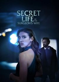 Тайная жизнь жены хирурга (2025) Secret Life of the Surgeon's Wife