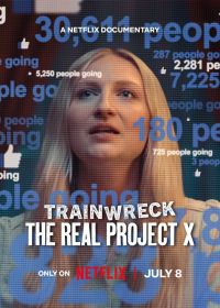 Катастрофа: Настоящий «Проект X» (2025) Trainwreck: The Real Project X