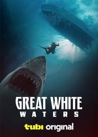 Великие белые воды (2025) Great White Waters