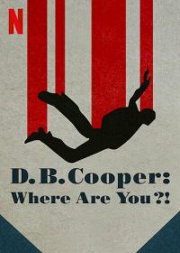 Где Вы, Д. Б. Купер? (2022) D.B. Cooper: Where Are You?!
