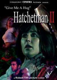 Обними меня. Убийца с топором 2 (2025) Give Me A Hug - Hatchetman 2