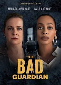 Плохой опекун (2024) The Bad Guardian