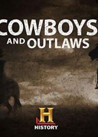 Реальный Запад: Ковбои и бандиты (2009) Cowboys & Outlaws