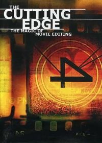 На острие: Волшебство киномонтажа (2004) The Cutting Edge: The Magic of Movie Editing
