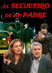 Похищение моего отца (2025) El Secuestro De Mi Padre