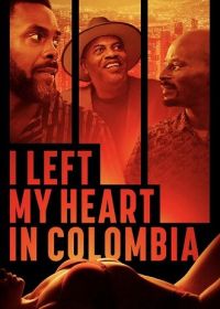 Я отдал свое сердце Колумбии (2024) I Left My Heart in Colombia
