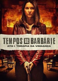 Варварские деяния. Акт первый: Месть (2023) Tempos de Barbárie - Ato I: Terapia da Vingança