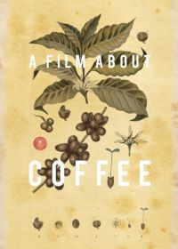 Фильм о кофе (2014) A Film About Coffee