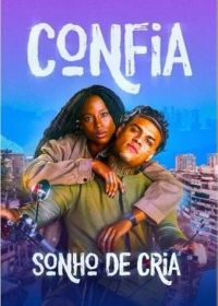 Верь. Мечта пацана (2025) Confia - Sonho de Cria