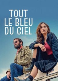 Вся синева небес (2025) Tout le bleu du ciel